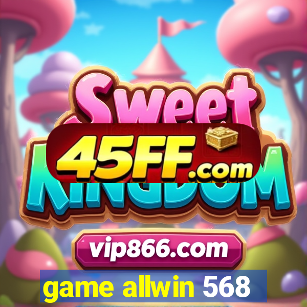 game allwin 568